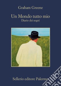 Un Mondo tutto mio: Diario dei sogni. E-book. Formato EPUB ebook di Graham Greene