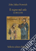 Il regno nel sole: 1130-1194. E-book. Formato EPUB