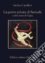 La guerra privata di Samuele: e altre storie di Vigàta. E-book. Formato EPUB ebook