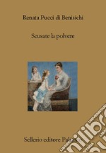 Scusate la polvere. E-book. Formato EPUB ebook