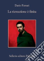 La ricreazione è finita: ricreazione è finita. E-book. Formato EPUB ebook