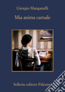 Mia anima carnale. E-book. Formato EPUB ebook di Giorgio Manganelli