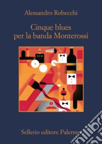 Cinque blues per la banda Monterossi. E-book. Formato EPUB ebook di Alessandro Robecchi