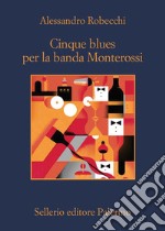 Cinque blues per la banda Monterossi. E-book. Formato EPUB ebook