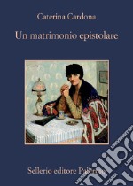 Un matrimonio epistolare: Corrispondenza tra Giuseppe Tomasi di Lampedusa e Alessandra Wolff von Stomersee. E-book. Formato EPUB ebook