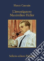 L'investigatore Maximilien Heller. E-book. Formato EPUB