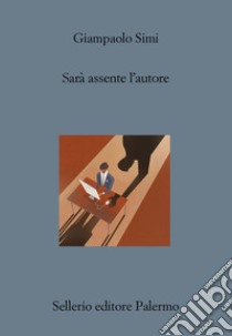 Sarà assente l'autore. E-book. Formato EPUB ebook di Giampaolo Simi