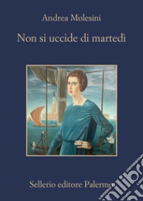 Non si uccide di martedì. E-book. Formato EPUB ebook di Andrea Molesini