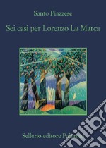 Sei casi per Lorenzo La Marca. E-book. Formato EPUB ebook