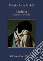 Lucietta: Organista di Vivaldi. E-book. Formato EPUB