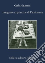 Insegnare al principe di Danimarca. E-book. Formato EPUB ebook