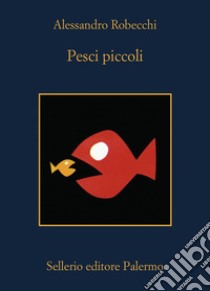 Pesci piccoli. E-book. Formato EPUB ebook di Alessandro Robecchi