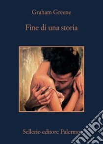 Fine di una storia. E-book. Formato EPUB ebook di Graham Greene