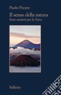 Il senso della natura: Sette sentieri per la Terra. E-book. Formato EPUB ebook di Paolo Pecere