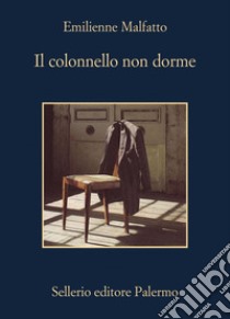 Il colonnello non dorme: Il. E-book. Formato EPUB ebook di Emilienne Malfatto