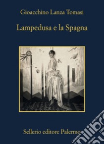Lampedusa e la Spagna. E-book. Formato EPUB ebook di Gioacchino Lanza Tomasi