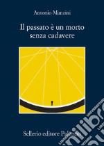 Il passato è un morto senza cadavere. E-book. Formato EPUB ebook