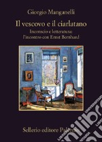 Il vescovo e il ciarlatano: Inconscio e letteratura: l’incontro con Ernst Bernhard. E-book. Formato EPUB ebook