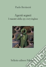 Agenti segreti: I maestri della spy story inglese. E-book. Formato EPUB ebook