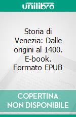 Storia di Venezia: Dalle origini al 1400. E-book. Formato EPUB ebook