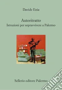 Autoritratto: Istruzioni per sopravvivere a Palermo. E-book. Formato EPUB ebook