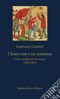 Chistu nun è nu romanzo: I Fasci siciliani dei lavoratori (1892-1894). E-book. Formato EPUB ebook