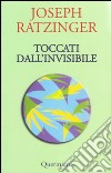 Toccati dall'invisibile. E-book. Formato PDF ebook di Benedetto XVI (Joseph Ratzinger)