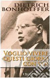 Voglio vivere questi giorni con voi. E-book. Formato PDF ebook di Dietrich Bonhoeffer