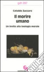 Il morire umano. Un invito alla teologia morale. E-book. Formato PDF ebook