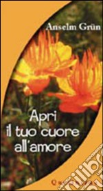 Apri il tuo cuore all'amore. E-book. Formato PDF