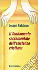 Il fondamento sacramentale dell'esistenza cristiana. E-book. Formato PDF ebook