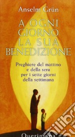 A ogni giorno la sua benedizione. Preghiere del mattino e della sera per i sette giorni della settimana. E-book. Formato PDF ebook