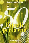 Cinquanta rituali per la vita. E-book. Formato PDF ebook