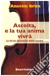 Ascolta, e la tua anima vivrà. E-book. Formato PDF ebook di Anselm Grün