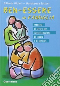 Ben-essere in famiglia. Proposta di lavoro per l'autoformazione di coppie e di genitori. E-book. Formato PDF ebook di Gilberto Gillini