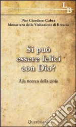 Si può essere felici con Dio? Alla ricerca della gioia. E-book. Formato PDF ebook