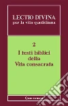 Lectio divina per la vita quotidiana vol.2 / I testi biblici della vita consacrata. E-book. Formato PDF ebook di Zevini G. (cur.) Cabra P. G. (cur.)