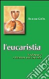 L' eucaristia. Trasformarsi e diventare una cosa sola. E-book. Formato PDF ebook