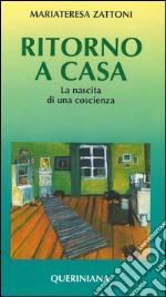 Ritorno a casa. La nascita di una coscienza. E-book. Formato PDF ebook