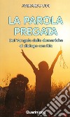 La parola pregata. Dal vangelo delle domeniche al dialogo con Dio. E-book. Formato PDF ebook