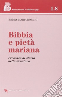 Bibbia e pietà mariana. Presenze di Maria nella Scrittura. E-book. Formato PDF ebook di Ronchi Ermes