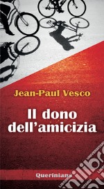 Il dono dell'amicizia. E-book. Formato PDF ebook