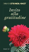 Invito alla gratitudine. E-book. Formato PDF ebook di David Steindl-Rast