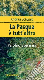 La Pasqua è tutt'altro. Parole di speranza. E-book. Formato PDF ebook