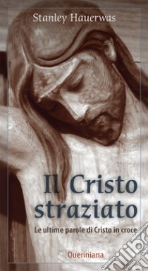 Il Cristo straziato. E-book. Formato PDF ebook di Stanley Hauerwas