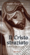 Il Cristo straziato. E-book. Formato PDF ebook di Stanley Hauerwas