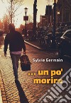 ...Un po' morire. E-book. Formato PDF ebook di Sylvie Germain