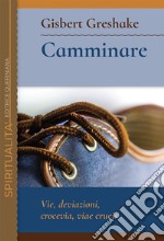 Camminare. Vie, deviazioni, crocevia, viae crucis. E-book. Formato PDF