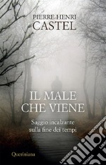 Il male che viene. Saggio incalzante sulla fine dei tempi. E-book. Formato PDF