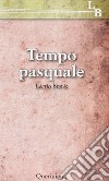 Tempo pasquale. E-book. Formato PDF ebook